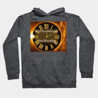 Time Pass Believing I Am Revealing Hoodie